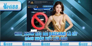 Hi88_Nhóm Kéo Bài Baccarat Là Gì? Cách Nhận Biết Lừa Đảo