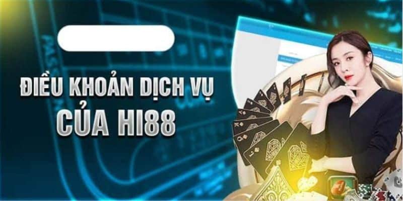Các điều khoản điều kiện cần lưu ý của Hi88