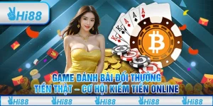 Game đánh bài đổi thưởng tiền thật – Cơ hội kiếm tiền online