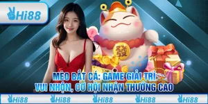 Mèo bắt cá: Game giải trí vui nhộn, cơ hội nhận thưởng cao