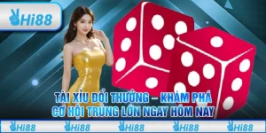 Tài xỉu đổi thưởng – Khám phá cơ hội trúng lớn ngay hôm nay