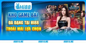 Kho game bài đa dạng tại Hi88 - Thoải mái lựa chọn