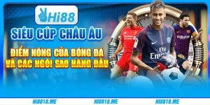 Siêu cúp châu Âu – Điểm nóng của bóng đá và các ngôi sao hàng đầu