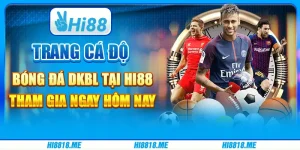 Trang Cá Độ Bóng Đá DKBL Tại Hi88 - Tham Gia Ngay Hôm Nay