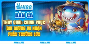 Bắn cá thủy quái: chinh phục đại dương và nhận phần thưởng lớn