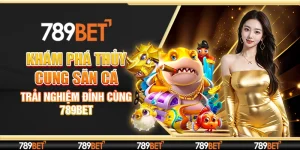 Khám Phá Thủy Cung Săn Cá: Trải Nghiệm Đỉnh Cùng 789bet