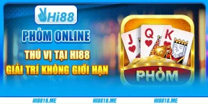 Phỏm online thú vị tại Hi88 - Giải trí không giới hạn