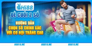 Đề cuối 2 số – hướng dẫn chọn số chính xác với cơ hội thắng cao