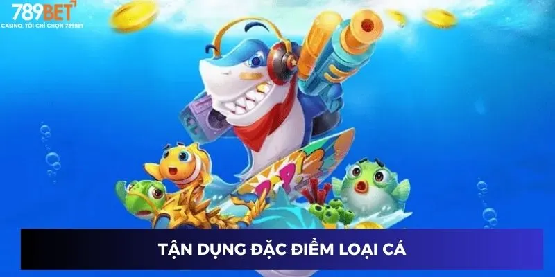 Tận dụng đặc điểm loại cá
