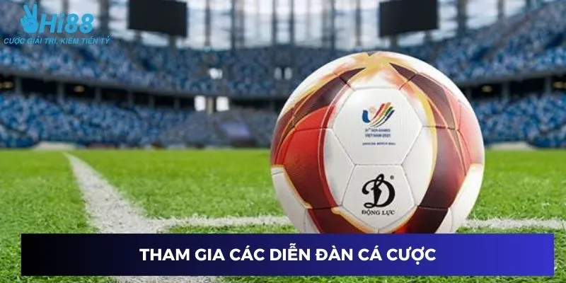 Tham gia các diễn đàn cá cược