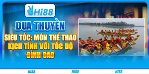 Đua thuyền siêu tốc: Môn thể thao kịch tính với tốc độ đỉnh cao