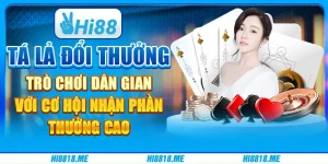 Tá lả đổi thưởng: trò chơi dân gian với cơ hội nhận phần thưởng cao