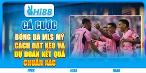Cá cược bóng đá MLS Mỹ: Cách đặt kèo và dự đoán kết quả chuẩn xác