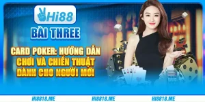 Bài Three Card Poker: Hướng dẫn chơi và chiến thuật dành cho người mới