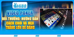 Video Poker Đổi Thưởng: Hướng Dẫn Cách Chơi và Mẹo Thắng Lớn Dễ Dàng