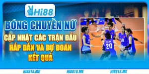 Bóng chuyền nữ: cập nhật các trận đấu hấp dẫn và dự đoán kết quả
