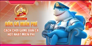 ban-ca-mien-phi-cach-choi-game-ban-ca-hot-nhat-mien-phi