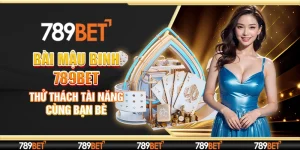 Bài Mậu Binh 789bet - Thử Thách Tài Năng Cùng Bạn Bè