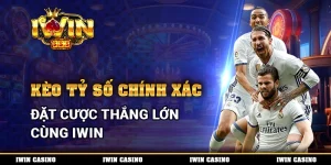 Kèo tỷ số chính xác, đặt cược thắng lớn cùng IWIN