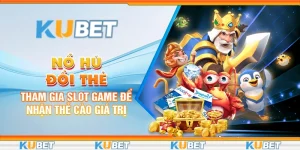 no-hu-doi-the-tham-gia-slot-game-de-nhan-the-cao-gia-tri