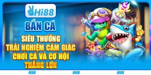 Bắn Cá Siêu Thưởng: Trải Nghiệm Cảm Giác Chơi Cá Và Cơ Hội Thắng Lớn