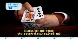 Kinh nghiệm chơi Poker - Cách đọc bài và phán đoán đối thủ