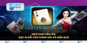 Mẹo chơi tiến lên - Đọc vị đối thủ chính xác và hiệu quả