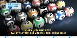 Chiến lược chơi Keno – Tăng tỷ lệ trúng số với cách chơi thông minh