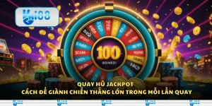 Quay hũ Jackpot - Cách để giành chiến thắng lớn trong mỗi lần quay