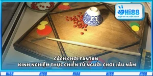 Cách chơi Fantan – Kinh nghiệm thực chiến từ người chơi lâu năm