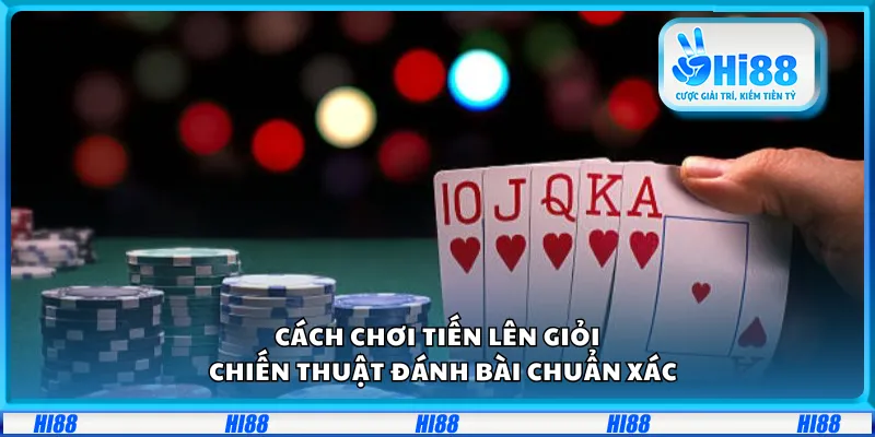 Cách chơi Tiến Lên giỏi – Chiến thuật đánh bài chuẩn xác