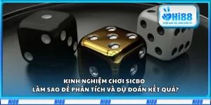 Kinh nghiệm chơi Sicbo – Làm sao để phân tích và dự đoán kết quả?