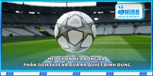 Mẹo chọn kèo bóng đá – Phân tích tỷ lệ và đưa ra quyết định đúng